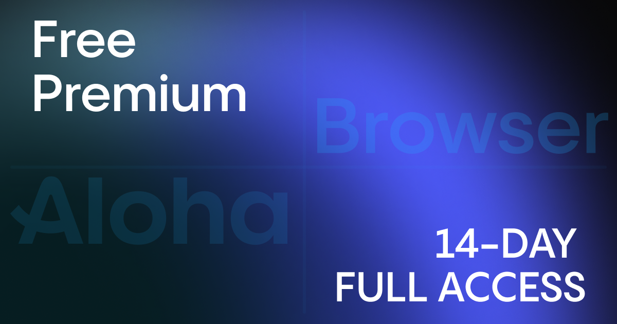 Get 14 Days of Free Premium in Aloha Browser