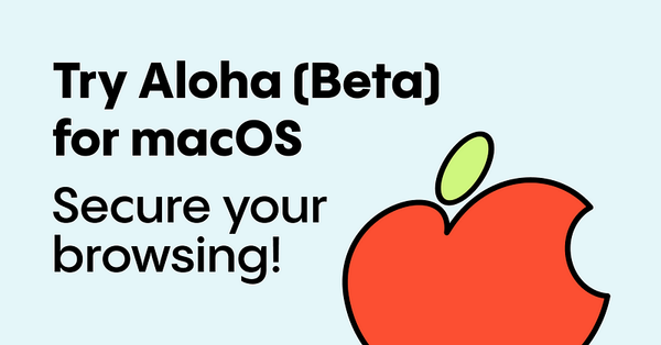 Download the Beta Version of the Aloha Browser for macOS. Download link: https://alh.to/macos